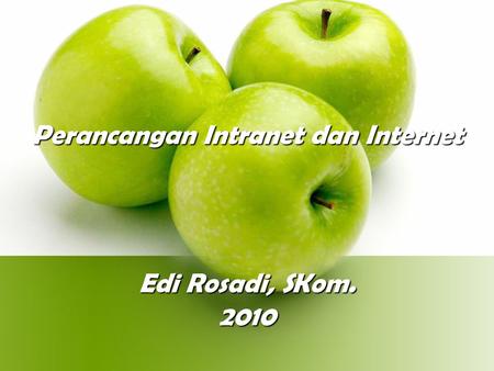 Edi Rosadi, SKom. 2010 Perancangan Intranet dan Internet.