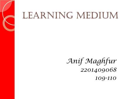 Learning Medium Anif Maghfur 2201409068 109-110. School : SD N Sukamaju 1 Subject : English Grade/ Semester: V/2 Time Allocated: 2 x 35 minutes.