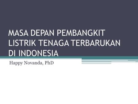 MASA DEPAN PEMBANGKIT LISTRIK TENAGA TERBARUKAN DI INDONESIA