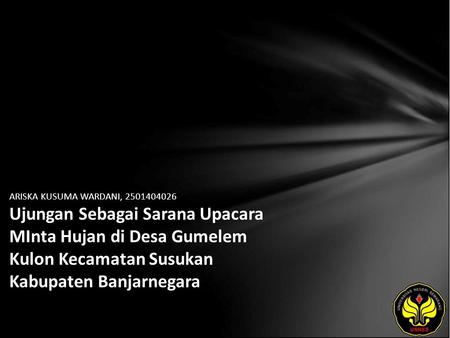 ARISKA KUSUMA WARDANI, 2501404026 Ujungan Sebagai Sarana Upacara MInta Hujan di Desa Gumelem Kulon Kecamatan Susukan Kabupaten Banjarnegara.