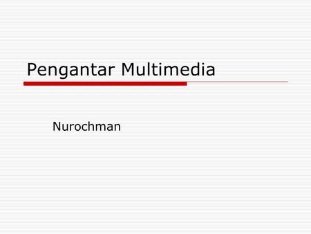 Pengantar Multimedia Nurochman.