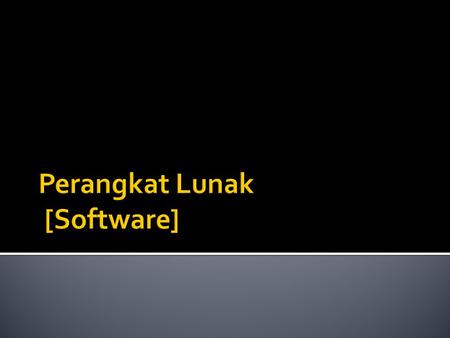 Perangkat Lunak [Software]