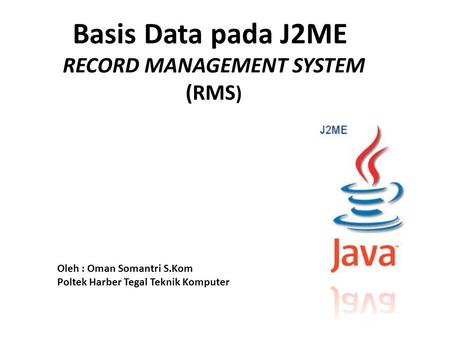 Basis Data pada J2ME RECORD MANAGEMENT SYSTEM (RMS)