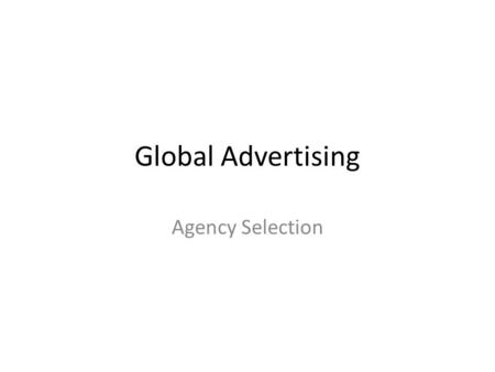 Global Advertising Agency Selection.