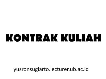 KONTRAK KULIAH yusronsugiarto.lecturer.ub.ac.id.