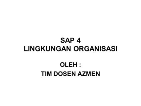 SAP 4 LINGKUNGAN ORGANISASI