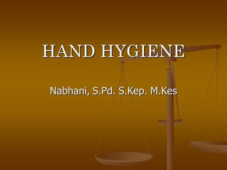 HAND HYGIENE Nabhani, S.Pd. S.Kep. M.Kes.