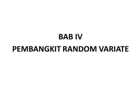 BAB IV PEMBANGKIT RANDOM VARIATE