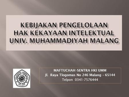 MAFTUCHAH -SENTRA HKI UMM Jl. Raya Tlogomas No 246 Malang – 65144