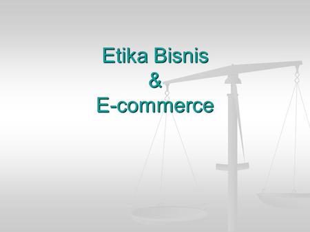 Etika Bisnis & E-commerce