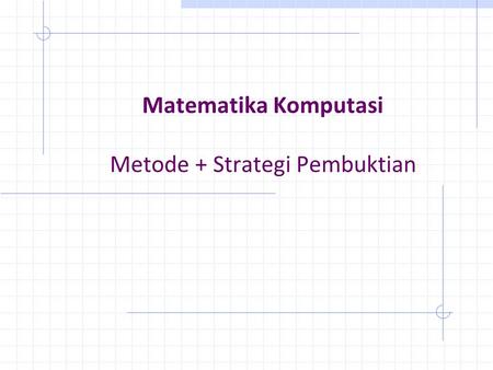 Matematika Komputasi Metode + Strategi Pembuktian