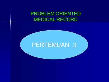 PROBLEM ORIENTED MEDICAL RECORD