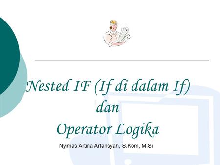 Nested IF (If di dalam If) dan Operator Logika