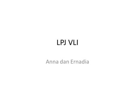 LPJ VLI Anna dan Ernadia.