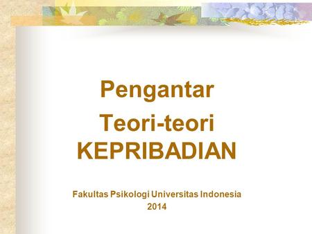 Teori-teori KEPRIBADIAN Fakultas Psikologi Universitas Indonesia