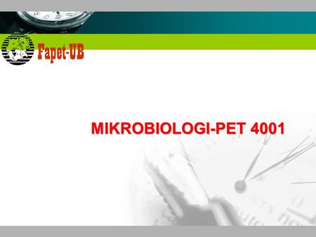 MIKROBIOLOGI-PET 4001 MIKROBIOLOGI (11) Kelas E  (Prof Hendrawan dan Dedes A)