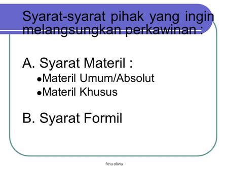 A. Syarat Materil : B. Syarat Formil Materil Umum/Absolut