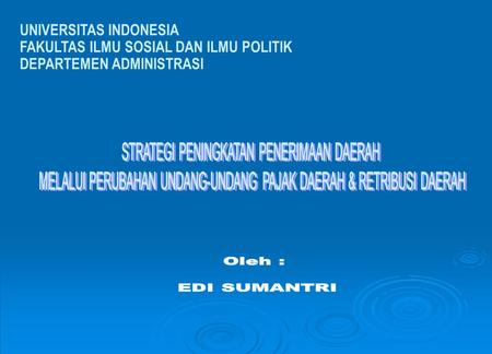 Oleh : EDI SUMANTRI UNIVERSITAS INDONESIA