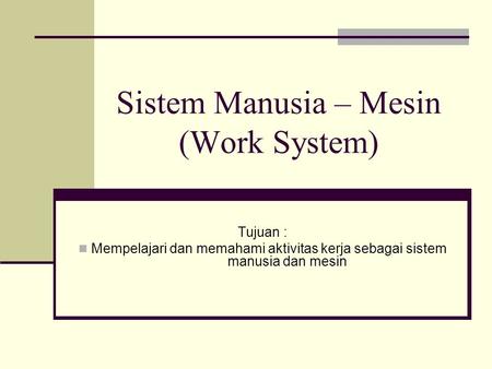 Sistem Manusia – Mesin (Work System)