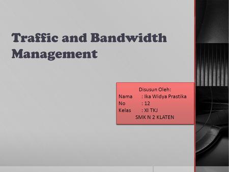 Traffic and Bandwidth Management