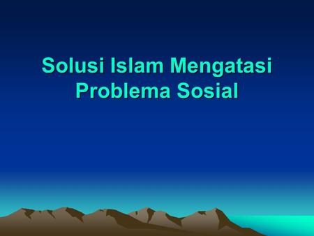 Solusi Islam Mengatasi Problema Sosial