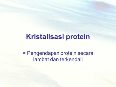 = Pengendapan protein secara lambat dan terkendali