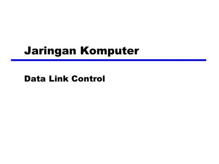 Jaringan Komputer Data Link Control.