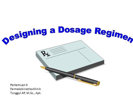 Designing a Dosage Regimen
