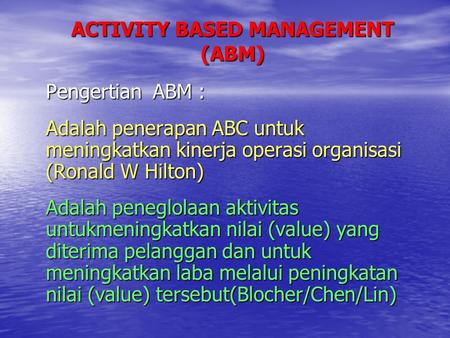 ACTIVITY BASED MANAGEMENT (ABM)