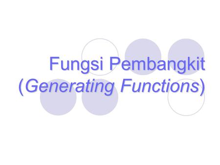 Fungsi Pembangkit (Generating Functions)