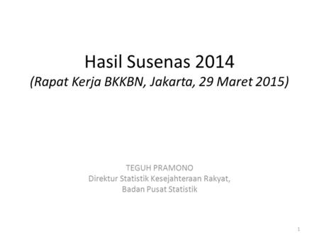 Hasil Susenas 2014 (Rapat Kerja BKKBN, Jakarta, 29 Maret 2015)