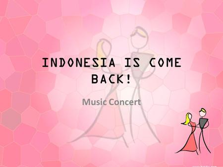 INDONESIA IS COME BACK! Music Concert.