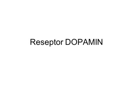 Reseptor DOPAMIN.