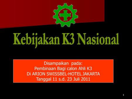 Kebijakan K3 Nasional Disampaikan pada: Pembinaan Bagi calon Ahli K3