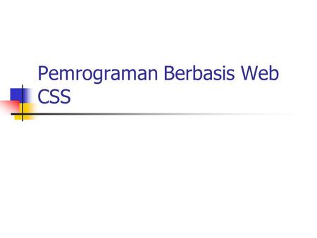 Pemrograman Berbasis Web CSS