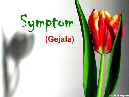 Symptom (Gejala).