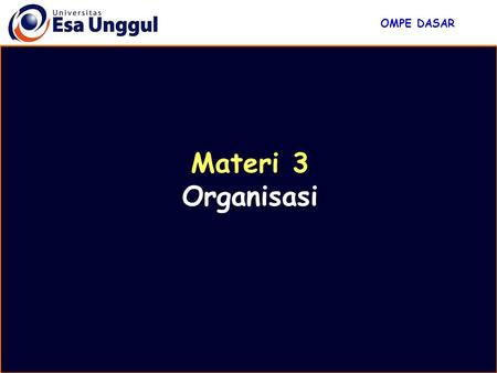 OMPE DASAR Materi 3 Organisasi.