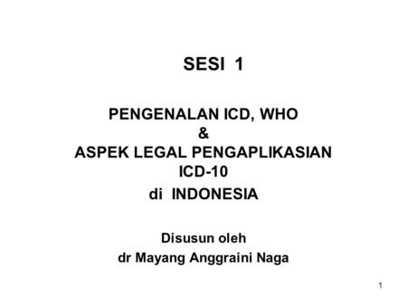 SESI 1 PENGENALAN ICD, WHO & ASPEK LEGAL PENGAPLIKASIAN ICD-10