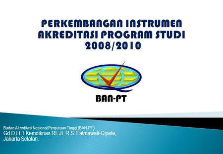 PERKEMBANGAN INSTRUMEN AKREDITASI PROGRAM STUDI 2008/2010