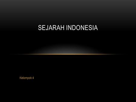 Sejarah indonesia Kelompok 4.