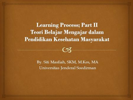 By. Siti Masfiah, SKM, M.Kes, MA Universitas Jenderal Soedirman