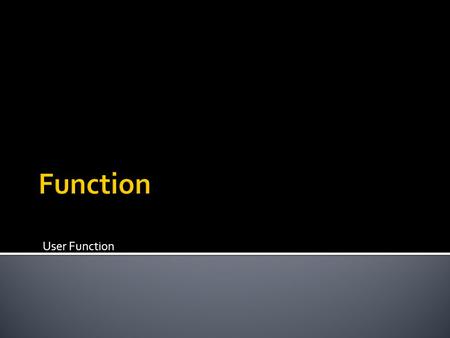 Function User Function.