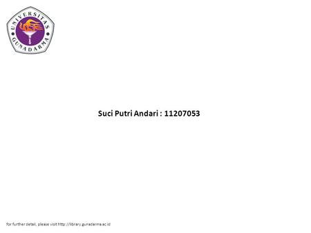 Suci Putri Andari : 11207053 for further detail, please visit