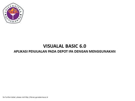 VISUALAL BASIC 6.0 APLIKASI PENJUALAN PADA DEPOT IFA DENGAN MENGGUNAKAN for further detail, please visit