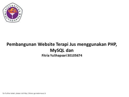Pembangunan Website Terapi Jus menggunakan PHP, MySQL dan Fitria Yulihapsari 30105674 for further detail, please visit