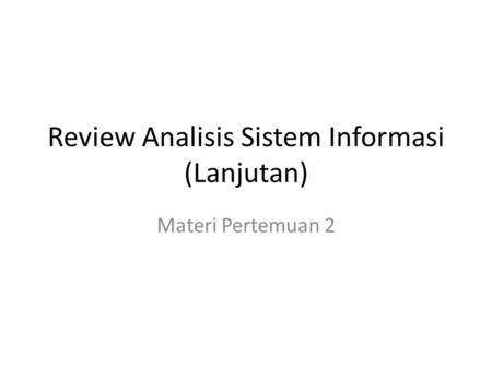 Review Analisis Sistem Informasi (Lanjutan)