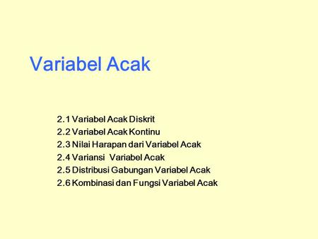 Variabel Acak 2.1 Variabel Acak Diskrit 2.2 Variabel Acak Kontinu