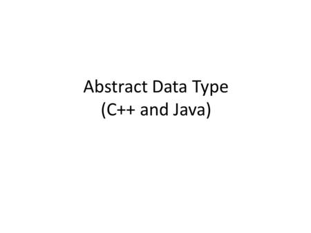 Abstract Data Type (C++ and Java)