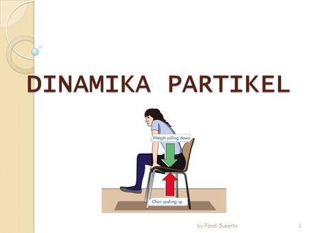 DINAMIKA PARTIKEL by Fandi Susanto.