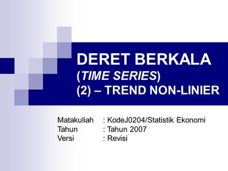 DERET BERKALA (TIME SERIES) (2) – TREND NON-LINIER